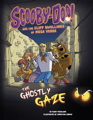 Scooby-Doo! and the Cliff Dwellings of Mesa Verde: The Ghostly Gaze (Unearthing Ancient Civilizations with Scooby-Doo!)