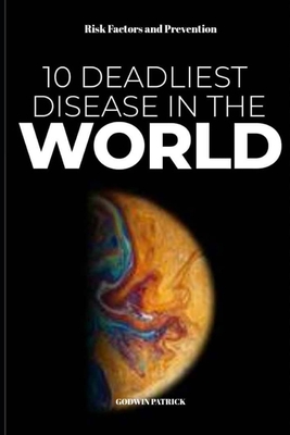 10 Deadliest Disease in the World: Risk factors and prevention Cover Image