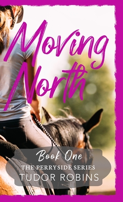 Moving North: A heartwarming novel celebrating family love and finding joy after loss Cover Image