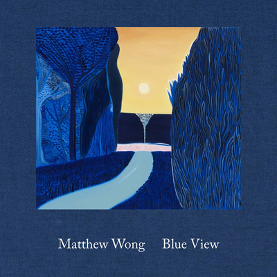 アート・デザイン・音楽 matthew wong blue view Matthew Wong: Blue View (Hardcover) | Book Culture