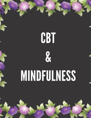 CBT & Mindfulness: Ideal and Perfect Gift CBT and Mindfulness- Best gift for Kids, You, Parents, Wife, Husband, Boyfriend, Girlfriend- Gi By Yuniey Publication Cover Image