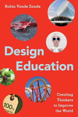Design Education: Creating Thinkers to Improve the World Cover Image
