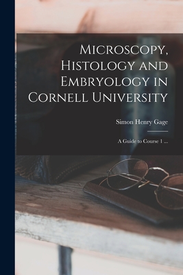 Microscopy, Histology and Embryology in Cornell University: A Guide to Course 1 ... Cover Image