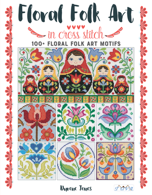 Floral Folk Art in Cross Stitch By Durene Jones Cover Image