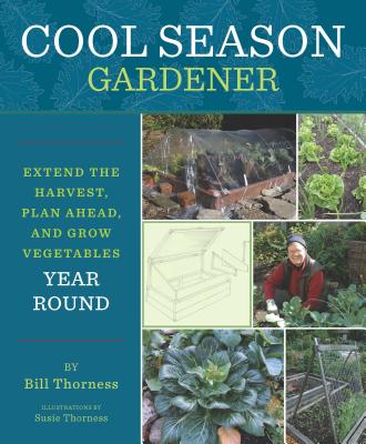 Cool Season Gardener: Extend the Harvest, Plan Ahead, and Grow Vegetables Year-Round Cover Image