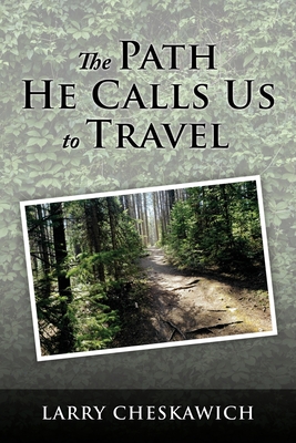 The Path He Calls Us To Travel Cover Image