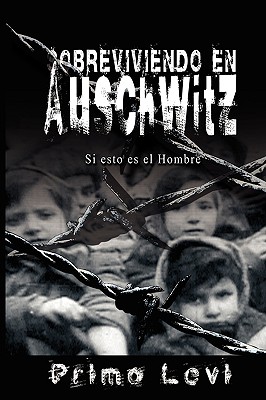 Sobreviviendo en Auschwitz - Si esto es el Hombre / Survival In Auschwitz - If This Is a Man By Primo Levi Cover Image