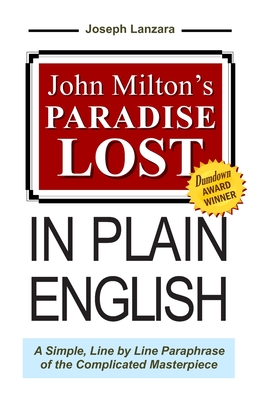 John Milton's Paradise Lost In Plain English: A Simple, Line By Line Paraphrase Of The Complicated Masterpiece By John Milton, Joseph Lanzara Cover Image