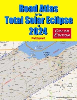 Road Atlas for the Total Solar Eclipse of 2024 - Color Edition By Fred Espenak Cover Image