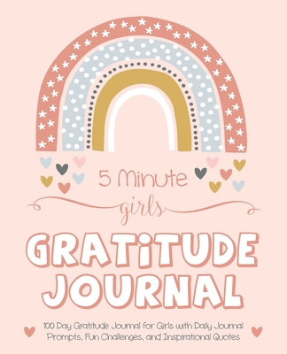 5 Minute Girls Gratitude Journal: 100 Day Gratitude Journal for Girls with Daily Journal Prompts, Fun Challenges, and Inspirational Quotes (Unicorn De By Gratitude Daily Cover Image
