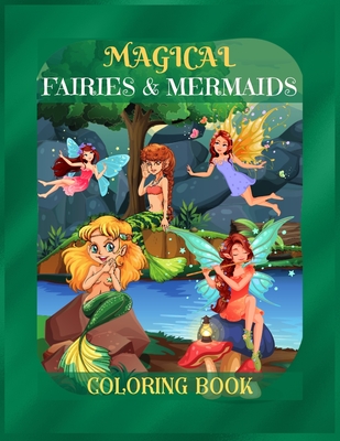 Magical Fairies & Mermaids Coloring Book: Mythical Creatures Coloring Book  for Kids ages 9-12, Teens Girls, Mom, Women - A Coloring Book for Stress-Re  (Paperback)
