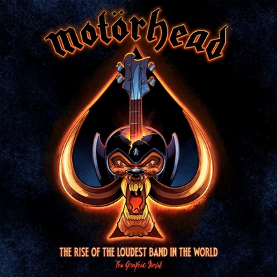 Motörhead: The Rise of the Loudest Band in the World: The Authorized Graphic Novel Cover Image