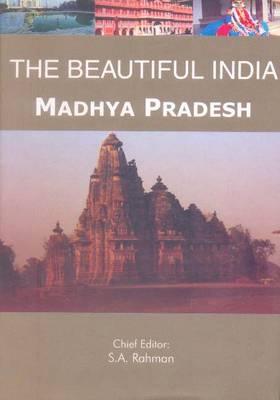 The Beautiful India - Madhya Pradesh By Syed Amanur Rahman (Editor), Balraj Verma (Editor) Cover Image