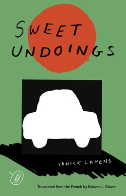 Sweet Undoings By Yanick Lahens, Kaiama Glover (Translator) Cover Image