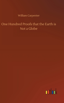 One Hundred Proofs that the Earth is Not a Globe Cover Image