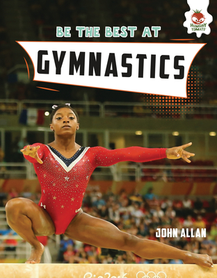 Be the Best at Gymnastics By John Allan Cover Image