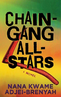 Chain-Gang All-Stars By Nana Kwame Adjei-Brenyah Cover Image