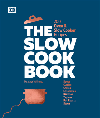 The Slow Cook Book: 200 Oven & Slow Cooker Recipes Cover Image