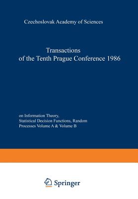 Transactions of the Tenth Prague Conference on Information Theory, Statistical Decision Functions, Random Processes: Held at Prague, from July 7 to 11 (Transactions of the Prague Conferences on Information Theory #10)
