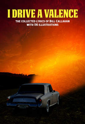 I Drive a Valence: The Collected Lyrics of Bill Callahan Cover Image