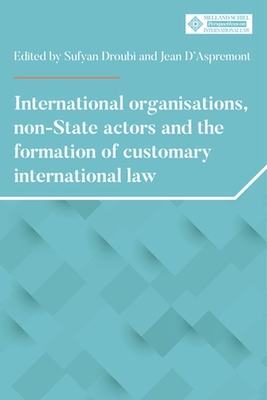 International Organisations, Non-State Actors, and the Formation of Customary International Law Cover Image