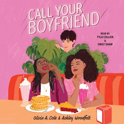 Call Your Boyfriend By Olivia a. Cole, Ashley Woodfolk, Emily Shaw (Read by) Cover Image