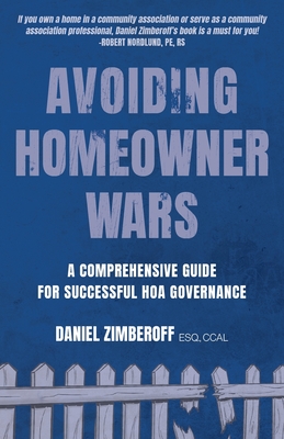 Avoiding Homeowner Wars: A Comprehensive Guide for Successful HOA Governance By Daniel Zimberoff Cover Image