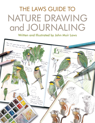 The Laws Guide to Nature Drawing and Journaling By John Muir Laws Cover Image