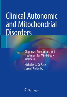 Clinical Autonomic and Mitochondrial Disorders: Diagnosis, Prevention, and Treatment for Mind-Body Wellness Cover Image