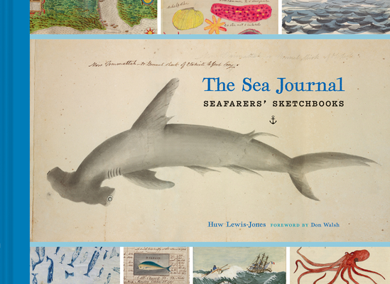 The Sea Journal: Seafarers' Sketchbooks (Illustrated Book of Historical Sailor Explorers, Nautical Travel Gift) Cover Image