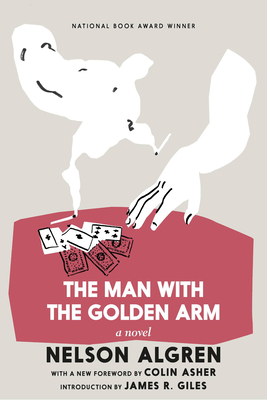 The Man with the Golden Arm By Nelson Algren, James R. Giles (Introduction by) Cover Image