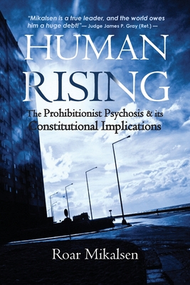 Human Rising: The Prohibitionist Psychosis and its Constitutional Implications Cover Image
