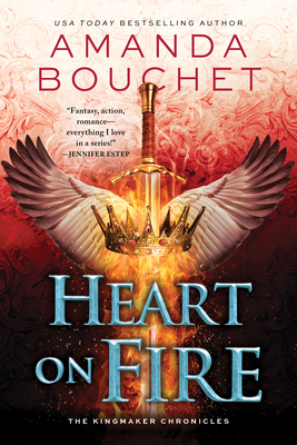Heart on Fire (The Kingmaker Chronicles) By Amanda Bouchet Cover Image