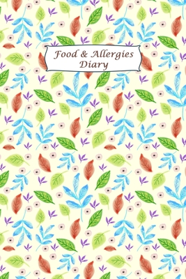 Food & Allergies Diary: Food Sensitivity Diary: Logbook for Symptoms of Food Allergies, Intolerance, Indigestion, IBS, Chrohn`s Disease, Ulcer Cover Image