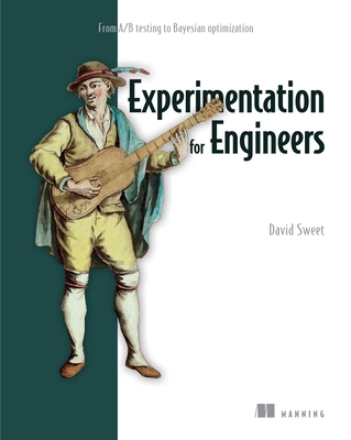 Experimentation for Engineers: From A/B testing to Bayesian optimization By David Sweet Cover Image