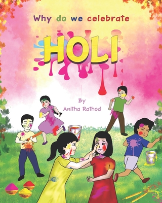 Why do we celebrate HOLI: Holi Festival By Anitha Rathod Cover Image