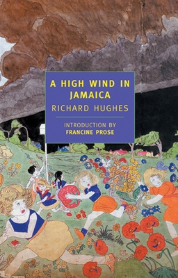 A High Wind in Jamaica By Richard Hughes, Francine Prose (Introduction by) Cover Image