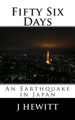 Fifty Six Days: An Earthquake in Japan By Jm Hewitt Cover Image