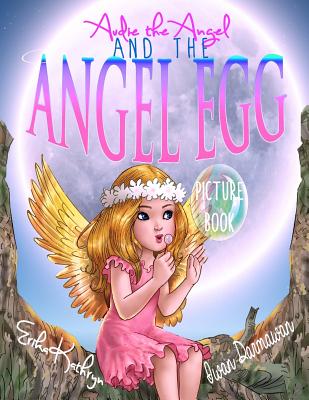 Audie the Angel: PICTURE BOOK: The Angel Egg Cover Image