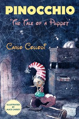 Pinocchio: The Tale of a Puppet By Alice Carsey (Illustrator), Carlo Collodi Cover Image