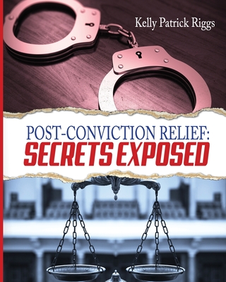 Post-Conviction Relief: Secrets Exposed Cover Image