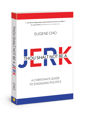 Thou Shalt Not Be a Jerk: A Christian's Guide to Engaging Politics Cover Image