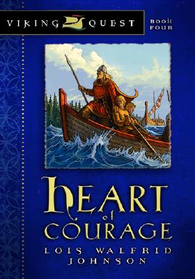 Heart of Courage (Viking Quest Series #4) By Lois Walfrid Johnson Cover Image