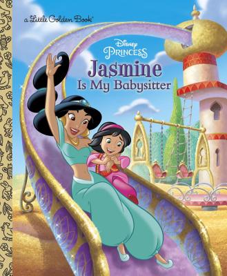 Jasmine Is My Babysitter Disney Princess Little Golden Book