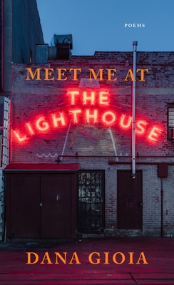 Meet Me at the Lighthouse: Poems By Dana Gioia Cover Image
