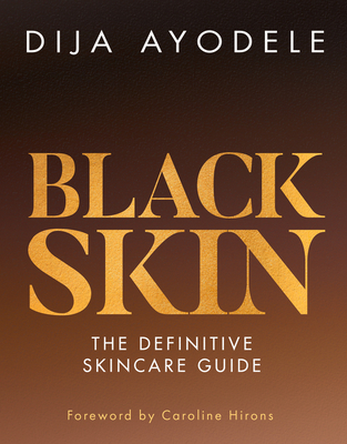 Black Skin: The Definitive Skincare Guide By Dija Ayodele Cover Image