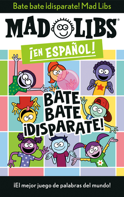 Bate bate, ¡disparate! Mad Libs: ¡El mejor juego de palabras del mundo! (Mad Libs en español)