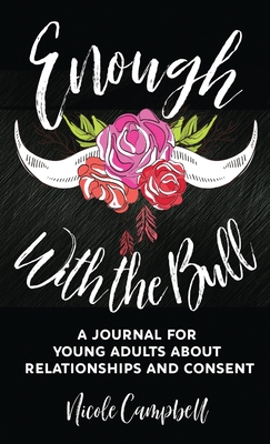 Enough With The Bull: A Journal For Young Adults About Relationships And Consent cover