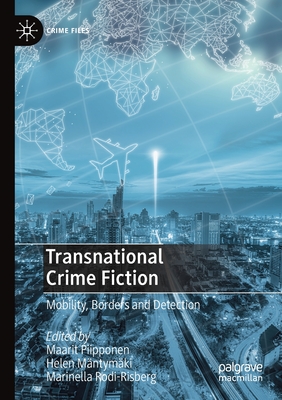 Transnational Crime Fiction: Mobility, Borders and Detection (Crime Files)