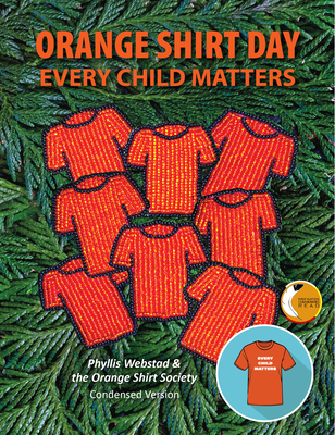 Orange Shirt Day: Every Child Matters By Phyllis Webstad, Orange Shirt Society Cover Image